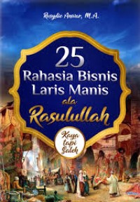 Image of 25 Rahasia Bisnis Laris Manis ala Rasulullah