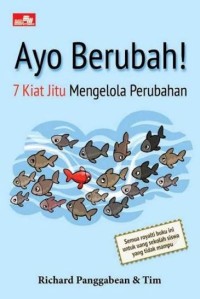 Image of Ayo Berubah! 7 Kiat Jitu Mengelola Perubahan