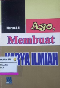 Image of Ayo, Membuat Karya Ilmiah : Karya Ilmiah