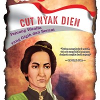 Image of Cut Nyak Dien : Pejuang wanita yang gigih dan berani