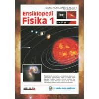 Image of ENSIKLOPEDI FISIKA 1 ( SAINS FISIKA UNTUK ANAK I )