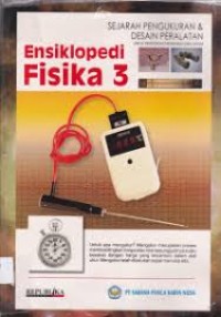 Image of Ensiklopedia Fisika 3 (Sejarah Pengukuran dan Desain Peralatan)