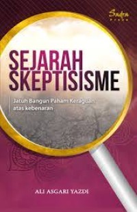 Image of SEJARAH SKEPTISISME ( jatuh bangun paham keraguan atas kebenaran