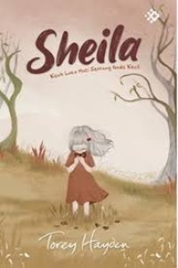 Image of Sheila : Kisah Luka Hati Seorang Gadis Kecil