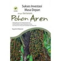 Image of Sukses Investasi Masa Depan Dengan Bertanam Pohon Aren