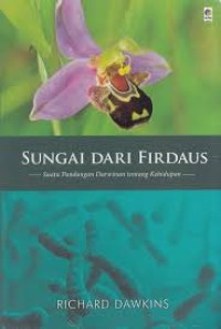 Image of SUNGAI DARI FIRDAUS : Suatu Pandangan Darwinan tentang Kehidupan