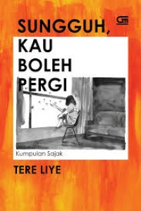 Image of Sungguh Kau Boleh Pergi : Kumpulan Sajak